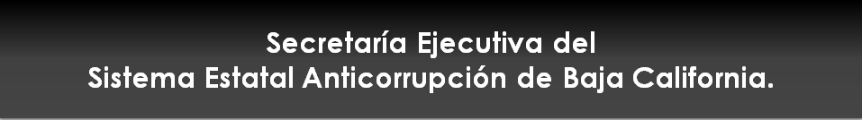 Secretaría Ejecutiva del Sistema Estatal Anticorrupción de Baja California