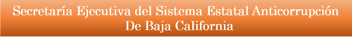 Secretaría Ejecutiva del Sistema Estatal Anticorrupción de Baja California
